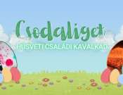 Csodaliget - Húsvéti családi kavalkád Abaligeten