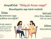AnyaKvzó "Elég jó Anya vagy!" - beszélgetés egy kávé mellett Pécsen