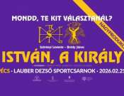 István, a király - nagyprodukció a Lauber Dezső Sportcsarnokban
