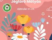 Jégtörő Mátyás - kikeleti hétvége a Katica Tanyán Jégtörő Mátyás - kikeleti hétvége a Katica Tanyán