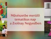 Művészetbe merülő tematikus napok a Zsolnay Negyedben