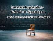Szerepek fogságában - Drámák és függőségek: Online önismereti műhely