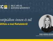 Sztereotípiákon innen és túl - négy állítás a mai fiatalokról az MCC Pécsben