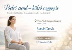 Belső csend - Külső ragyogás: Transzcendentális meditáció előadás Pécsen