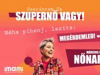 Szerintem Te szupernő vagy! Időnként pihenj, lazíts: megérdemled! - Nőnapi játék az Imamival