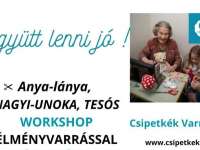 Együtt lenni jó! Anya-lánya, Nagyi-unoka,Tesós, Barátnős varrós Workshop