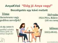 AnyaKvzó "Elég jó Anya vagy!" - beszélgetés egy kávé mellett Pécsen