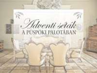 Adventi séták a Püspőki Palotában Adventi séták a Püspőki Palotában