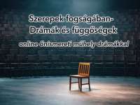 Szerepek fogságában - Drámák és függőségek: Online önismereti műhely Szerepek fogságában - Drámák és függőségek: Online önismereti műhely